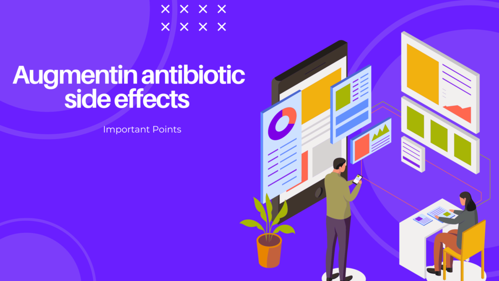 Augmentin antibiotic side effects | Important Points
