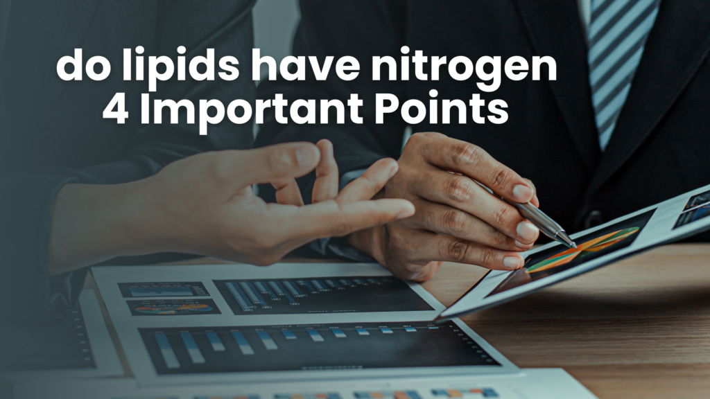 do lipids have nitrogen | 4 Important Points