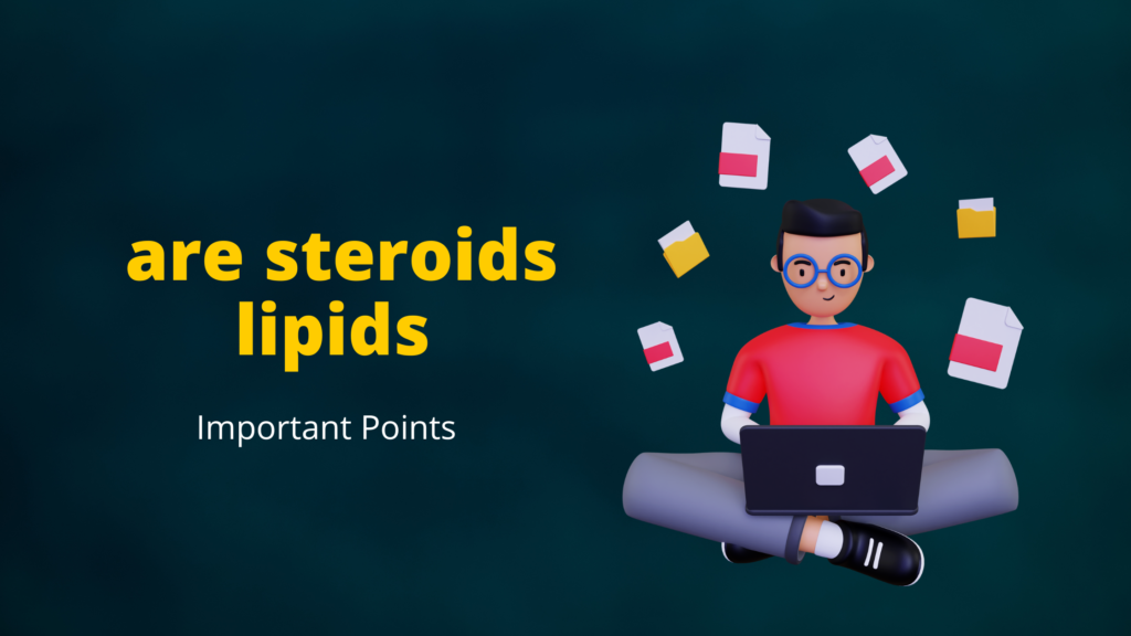are steroids lipids | Important Points