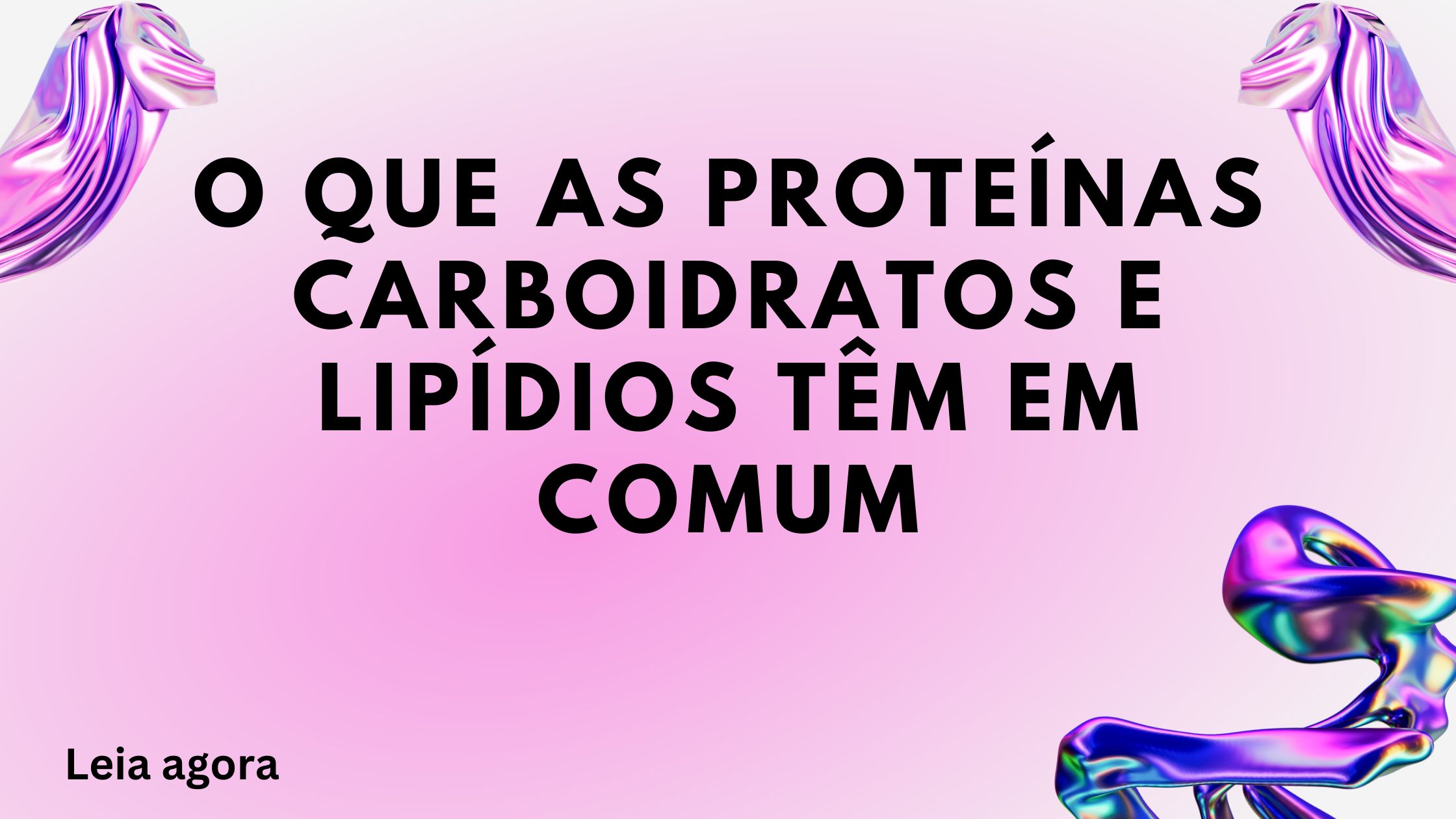 o que as proteínas carboidratos e lipídios têm em comum
